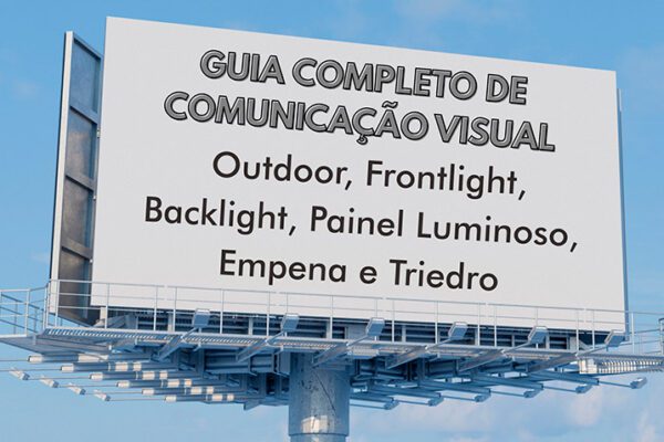 Guia Completo de Comunicação Visual: Outdoor, Frontlight, Backlight, Painel Luminoso, Empena e Triedro